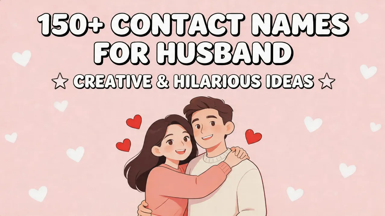150+ Contact Names for Husband (Creative & Hilarious Ideas)