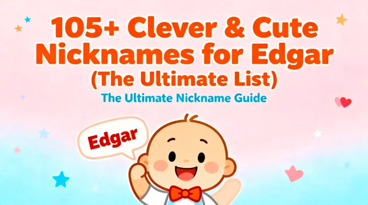 105+ Clever & Cute Nicknames for Edgar (The Ultimate List)