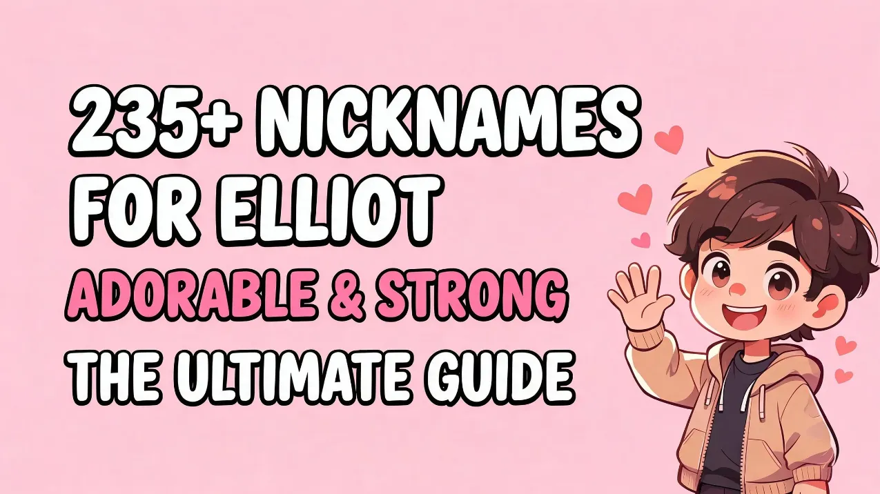235+ Adorable & Strong Nicknames for Elliot The Ultimate Guide